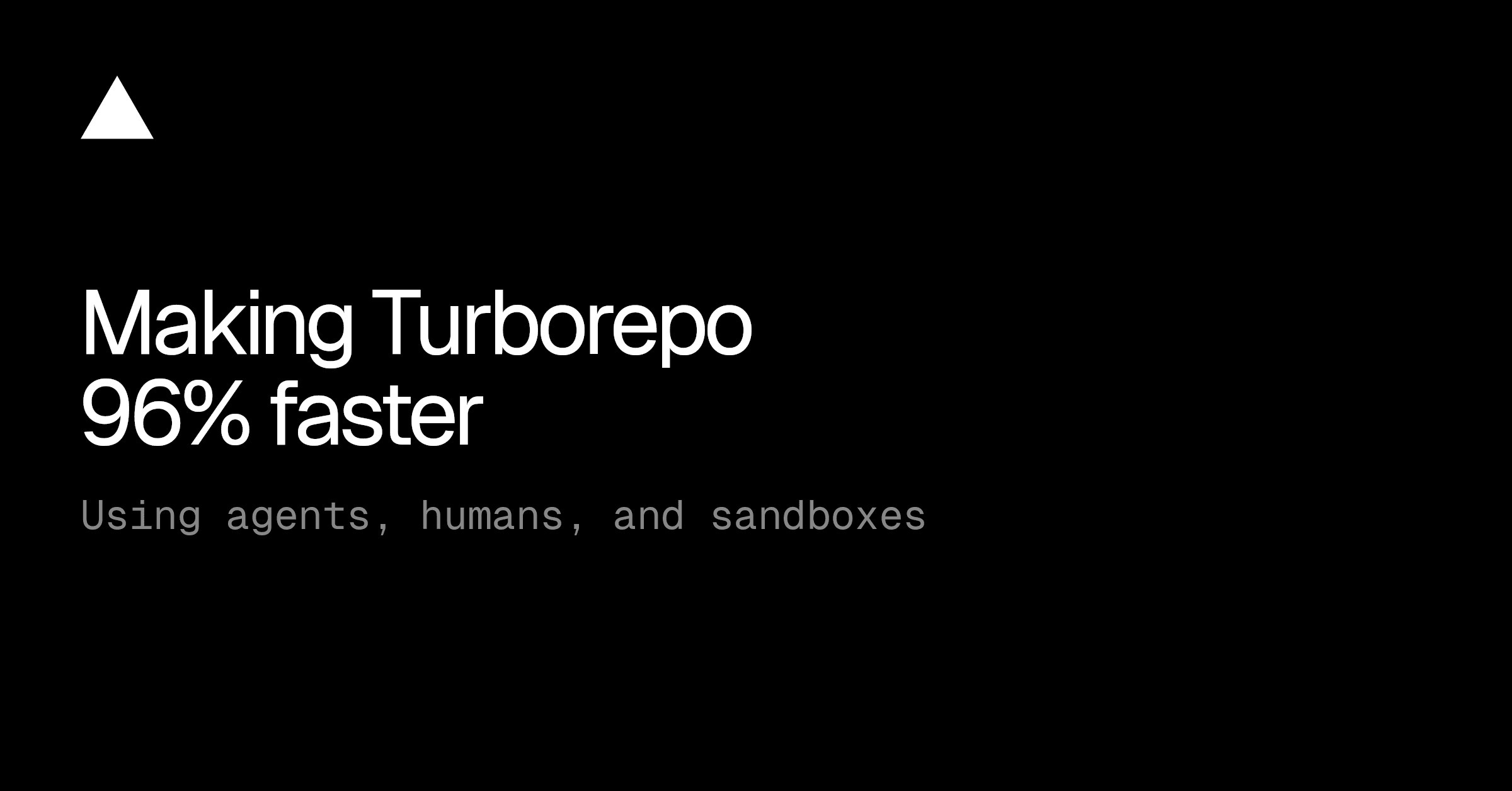 Turborepo 2.9: до 96% быстрее — агенты, песочницы и инженерия