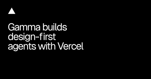 Gamma: как строить design-first AI-агентов на Vercel и AI SDK
